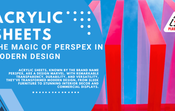 Acrylic Sheets: The Magic of Perspex in Modern Design